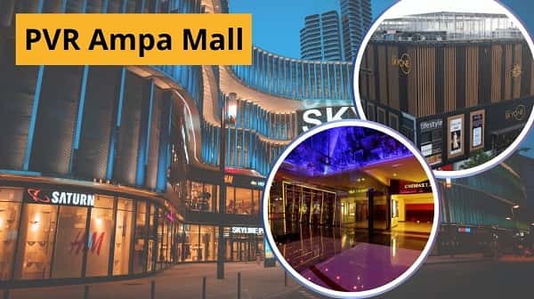 PVR Ampa Mall: Location, Connectivity, Tickets and Nearby Area