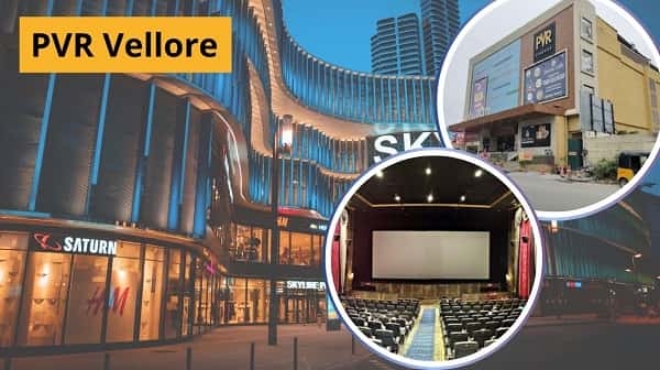 PVR Vellore: Location, Connectivity, Tickets and Nearby Area