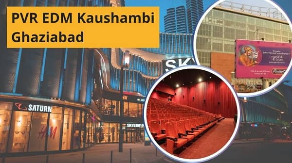 PVR EDM Kaushambi Ghaziabad